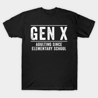 Gen x Adulting since elementary school T-Shirt